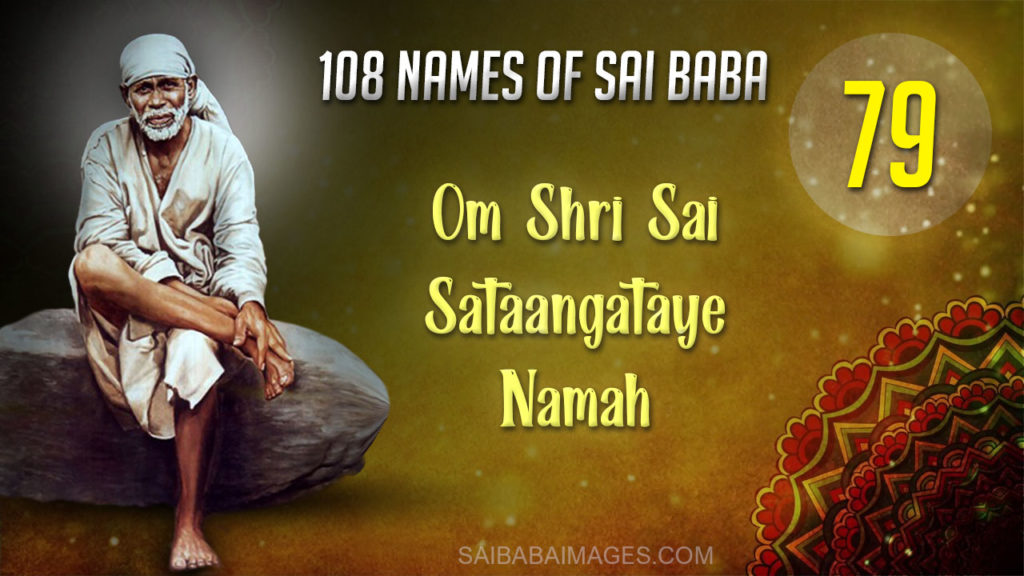 Om Shri Sai Sataangataye Namah - 