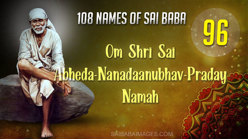 Om Shri Sai Abheda-Nanadaanubhav-Praday Namah - 
