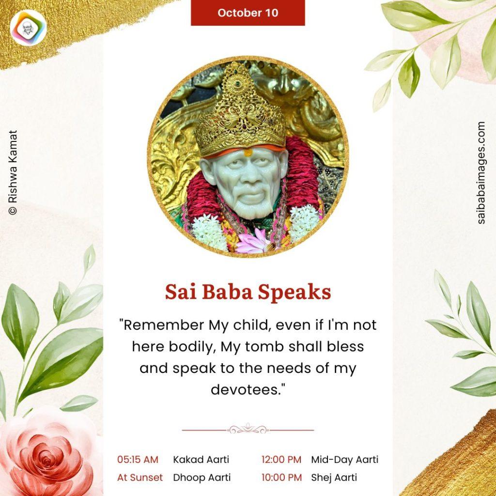 Shirdi Sai Baba Speaks from Dwarkamai - "Remember My Child, even if I'm not here bodily, My tomb shall bless and speak to the needs of my devotees."