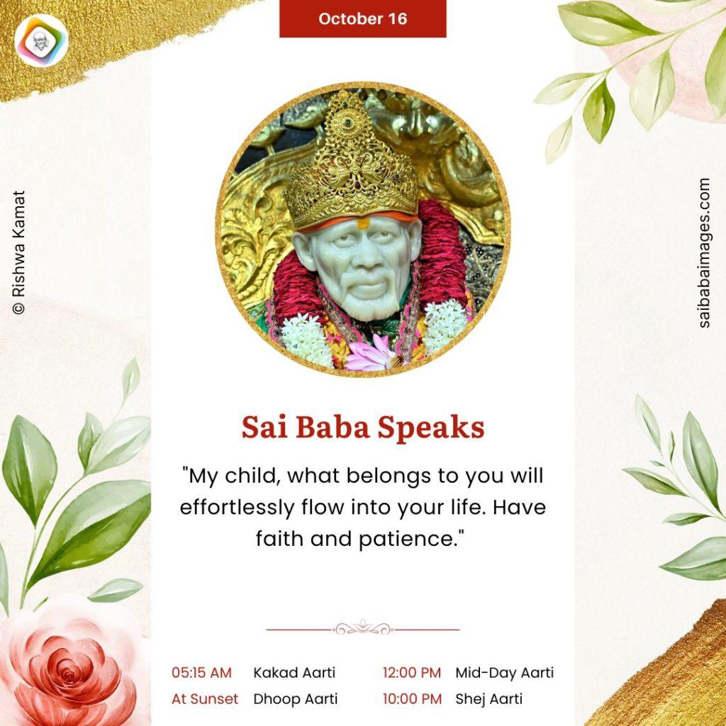 Shirdi Sai Baba Speaks from Dwarkamai,"My child, what belongs to you will effortlessly flow into your life. Have faith and patience."