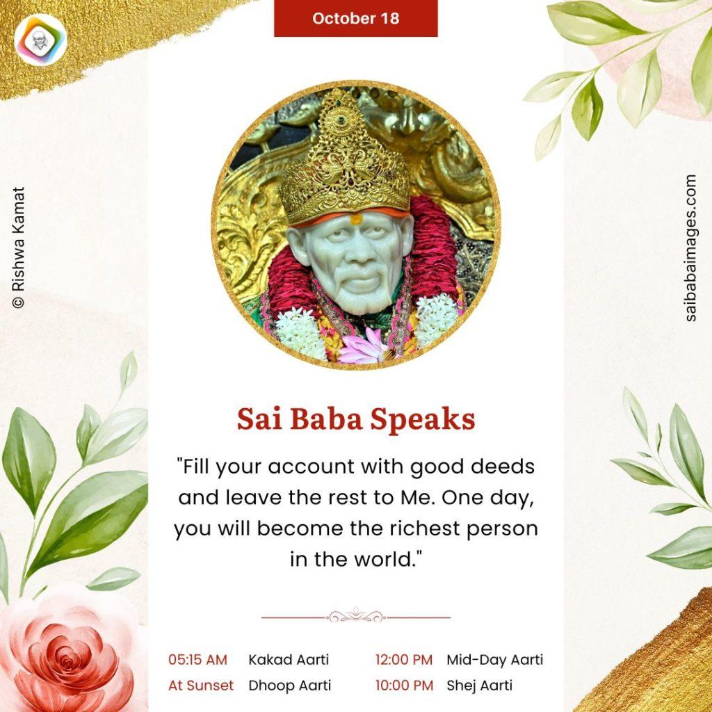 Shirdi Sai Baba Speaks from Dwarkamai, "Fill your account with good deeds and leave the rest to Me. One day, you will become the richest person in the world."