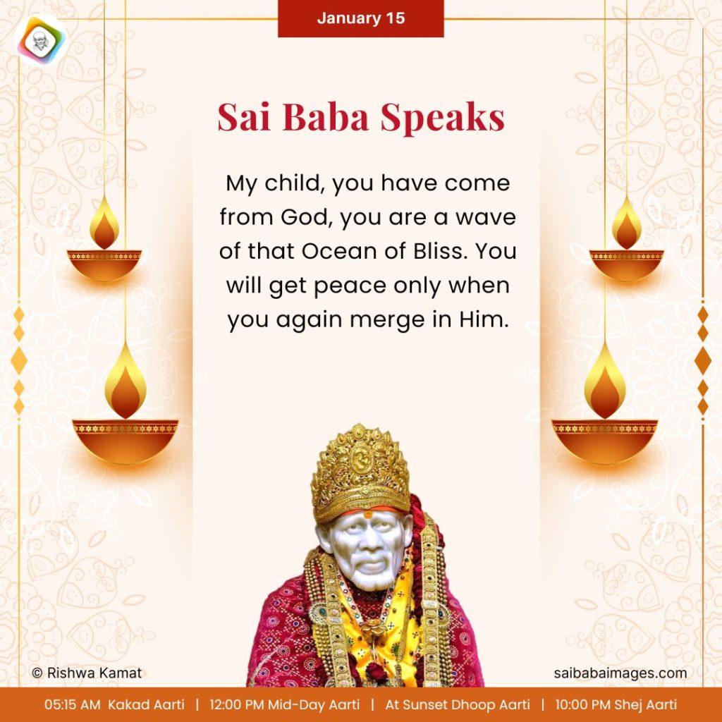 Ask Sai Baba - Sai Baba Answers  - Shirdi Sai Baba Speaks from Dwarkamai - "My Child, you have come from God, you are a wave of that Ocean of Bliss. You wil get peace only when  you again merge in Him".