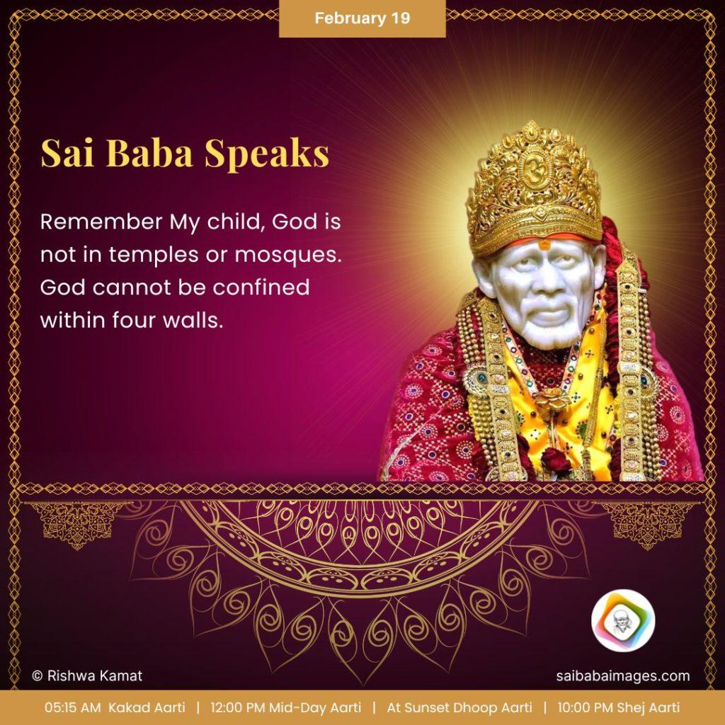Ask Sai Baba - Sai Baba Answers - "Remember My Child, God is not in temples or mosques. God cannot be confined within four walls".