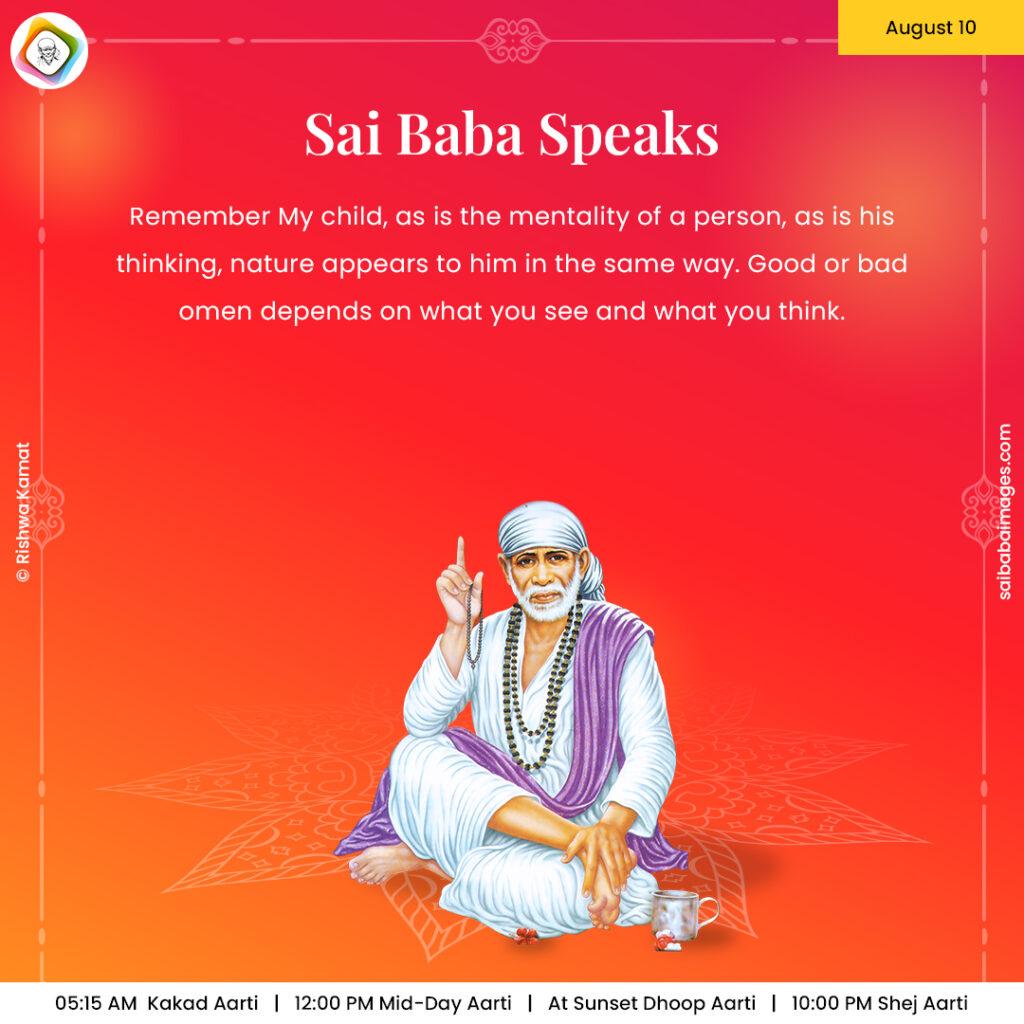 Ask Sai Baba - Sai Baba Answers - "My child, as is the mentality of a person, as is his thinking, nature appears to him in the same way. Good or bad omen depends on what you see and what you think".